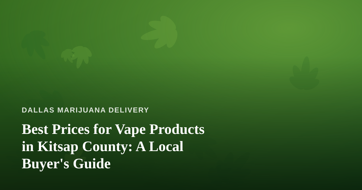 Best Prices for Vape Products in Kitsap County: A Local Buyer’s Guide