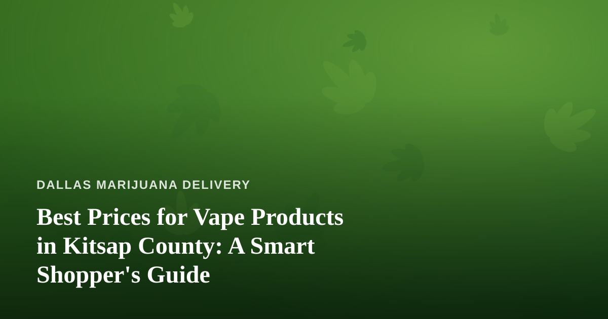 Best Prices for Vape Products in Kitsap County: A Smart Shopper’s Guide
