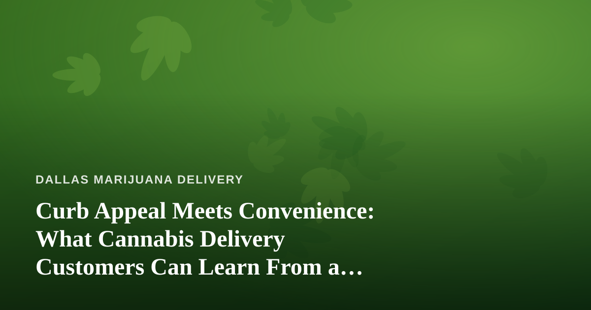 Curb Appeal Meets Convenience: What Cannabis Delivery Customers Can Learn From a Great Lawn Care Company