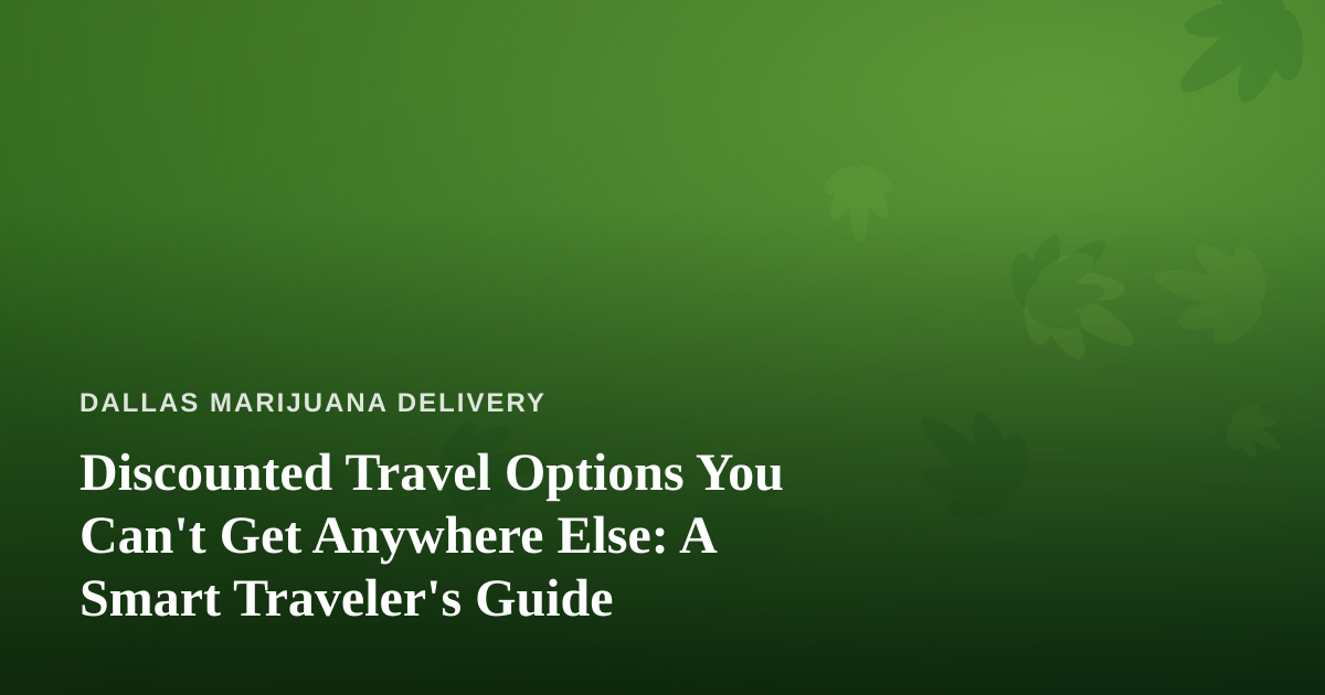 Discounted Travel Options You Can’t Get Anywhere Else: A Smart Traveler’s Guide