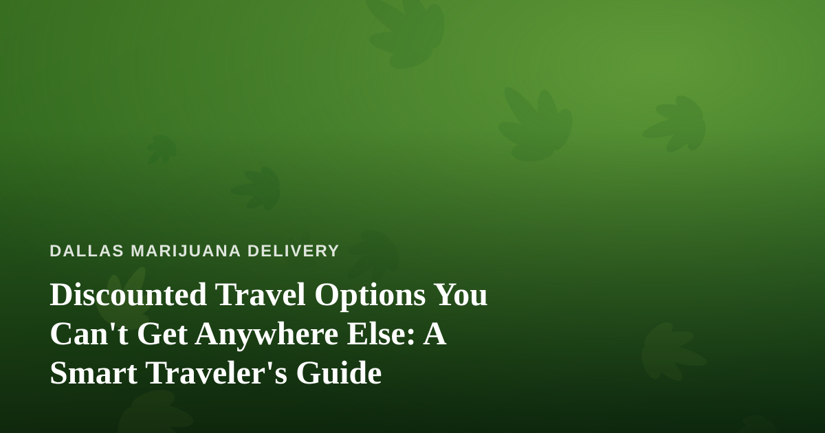 Discounted Travel Options You Can’t Get Anywhere Else: A Smart Traveler’s Guide