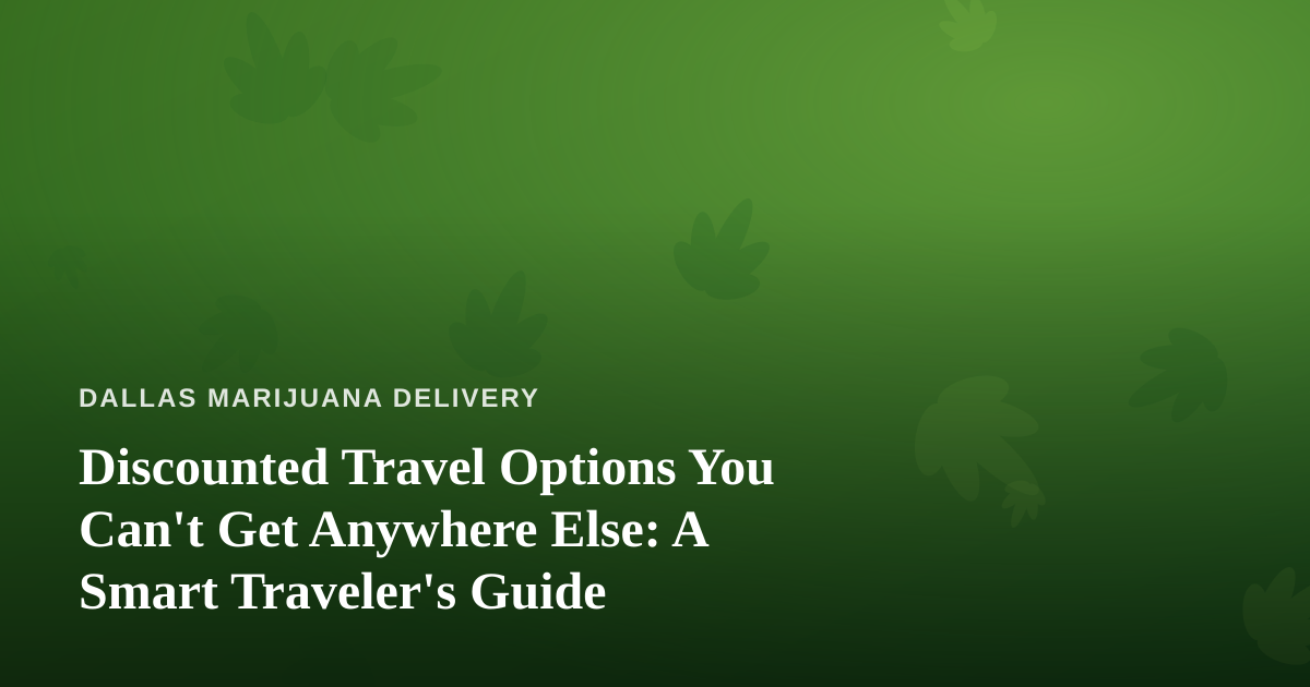 Discounted Travel Options You Can’t Get Anywhere Else: A Smart Traveler’s Guide