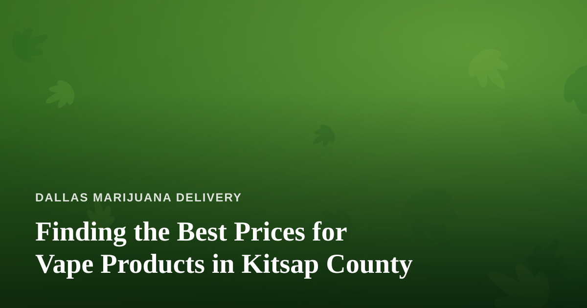 Finding the Best Prices for Vape Products in Kitsap County