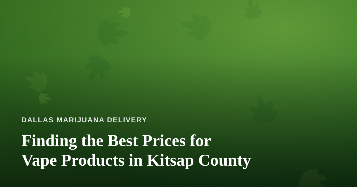 Finding the Best Prices for Vape Products in Kitsap County