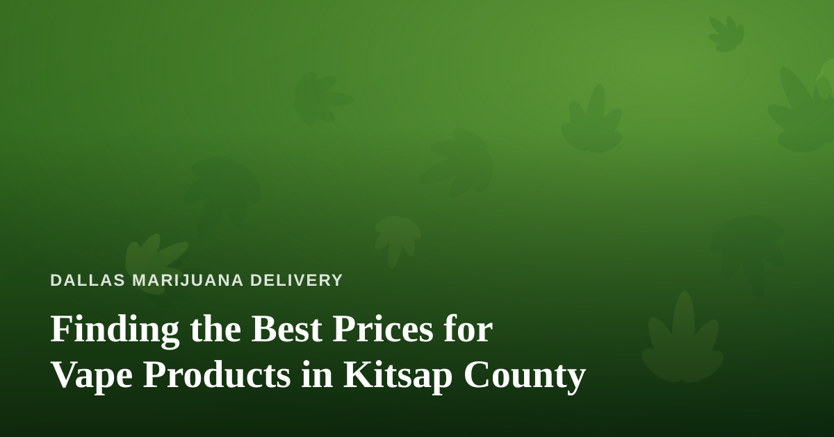 Finding the Best Prices for Vape Products in Kitsap County