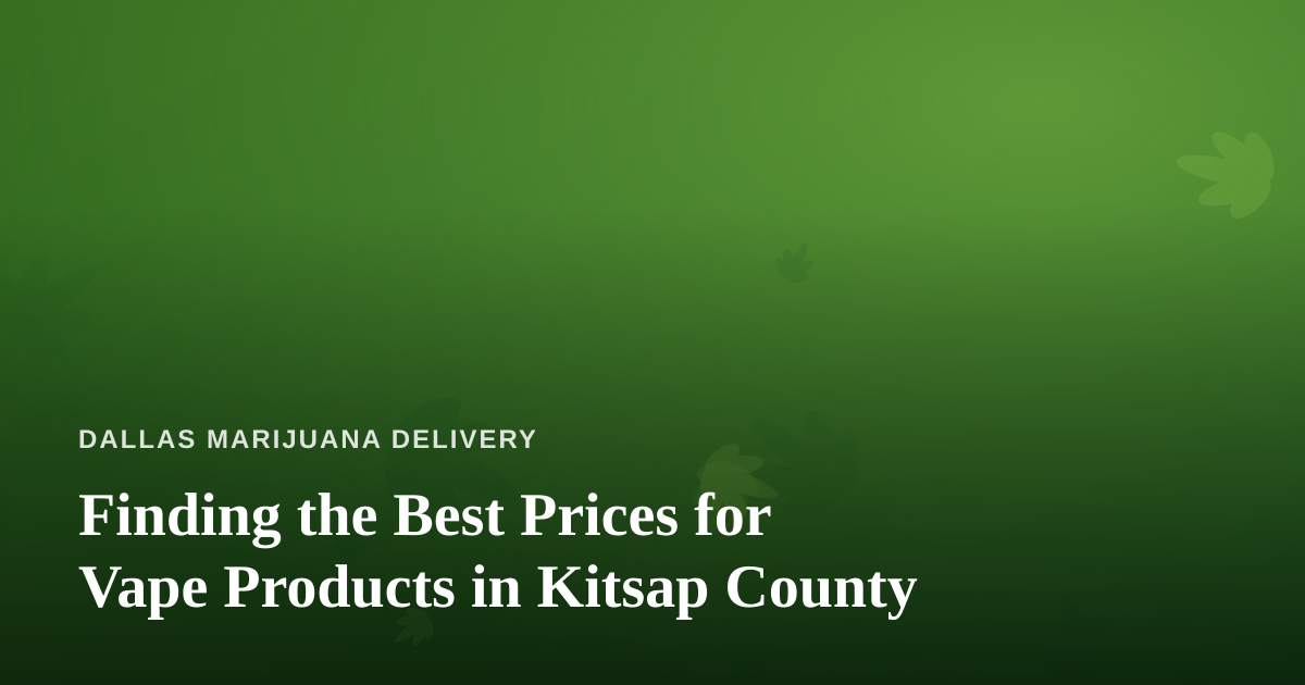 Finding the Best Prices for Vape Products in Kitsap County