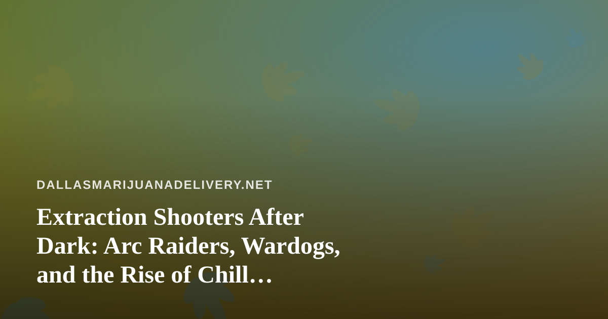 Extraction Shooters After Dark: Arc Raiders, Wardogs, and the Rise of Chill Late-Night Twitch Streams